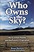 Who Owns the Sky?: Our Common Assets And The Future Of Capitalism