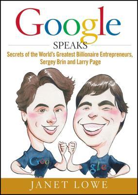Google Speaks: Secrets of the World's Greatest Billionaire Entrepreneurs, Sergey Brin and Larry Page (Hardcover)
