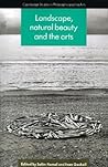 Landscape, Natural Beauty and the Arts (Cambridge Studies in Philosophy and the Arts)