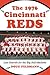 The 1976 Cincinnati Reds by Doug Feldmann