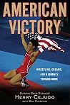 American Victory: Wrestling, Dreams, and a Journey Toward Home American Victory: Wrestling, Dreams, and a Journey Toward Home