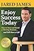 Enjoy Success Today by Jared James