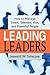 Leading Leaders: How to Man...