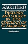 Saeculum: History and Society in the Theology of St Augustine (Royal Institute of Philosophy Lectures)