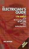 The Electricians Guide to the 17th Edition of the IEE Wiring Regulations BS7671:2008 and Part P of the Building Regulations
