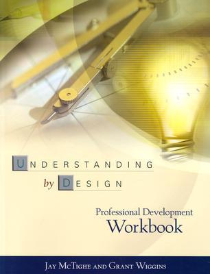 Understanding by Design: Professional Development Workbook (Paperback)