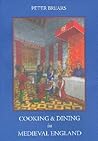 Cooking and Dining in Medieval England by Peter C.D. Brears