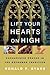 Lift Your Hearts On High: Eucharistic Prayer In The Reformed Tradition