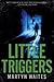Little Triggers
