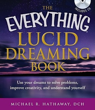The Everything Lucid Dreaming Book with CD: Use your dreams to solve problems, improve creativity, and understand yourself (Everything Series)