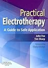 Practical Electrotherapy: A Guide to Safe Application Practical Electrotherapy: A Guide to Safe Application