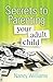 Secrets to Parenting Your A...
