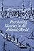 Purchasing Identity in the Atlantic World: Massachusetts Merchants, 1670–1780