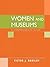 Women and Museums: A Comprehensive Guide (American Association for State and Local History)