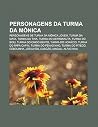 Personagens Da Turma Da Monica: Personagens de Turma Da Monica Jovem, Turma Da Mata, Turma Da Tina, Turma Do Astronauta, Turma Do Bidu Personagens Da Turma Da Monica: Personagens de Turma Da Monica Jovem, Turma Da Mata, Turma Da Tina, Turma Do Astronauta, Turma Do Bidu