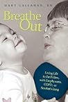 Breathe Out: Living Life to the Fullest, with Emphysema, COPD, or Smoker's Lung