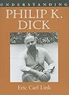 Understanding Philip K. Dick