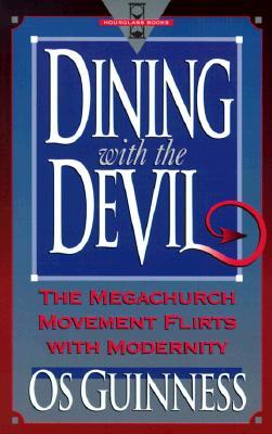Dining With the Devil: The Megachurch Movement Flirts With Modernity (Hourglass Books)