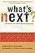 What's Next?: Exploring the New Terrain for Business