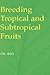Breeding Tropical and Subtropical Fruits