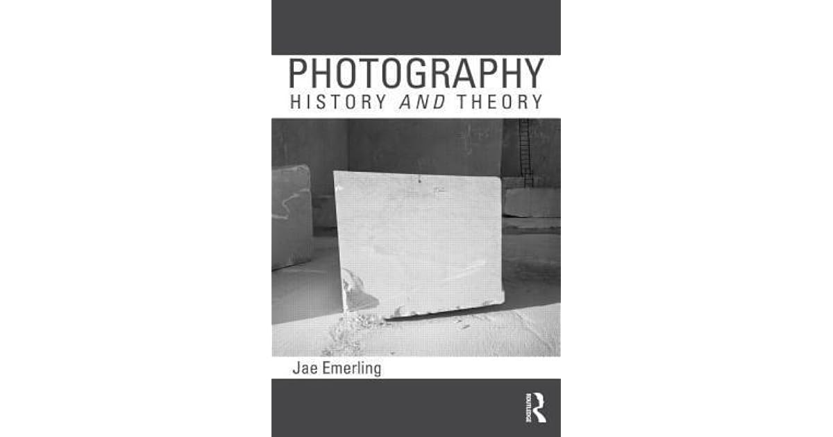 Photography History and Theory by Jae Emerling