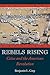 Rebels Rising: Cities and t...