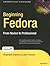 Beginning Fedora: From Novice to Professional