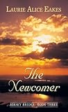 The Newcomer by Laurie Alice Eakes
