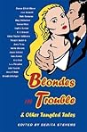 Blondes In Trouble: And Other Tangled Tales
