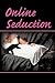 Online Seduction