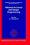 Advances in Linear and Integer Programming (Oxford Lecture Series in Mathematics and Its Applications) Advances in Linear and Integer Programming (Oxford Lecture Series in Mathematics and Its Applications)