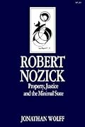 Robert Nozick: Property, Justice, and the Minimal State
