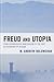 Freud and Utopia: From Cosmological Narcissism to the Soft Dictatorship of Reason