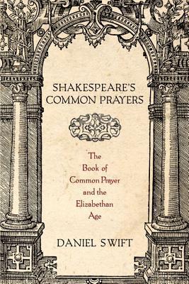 Shakespeare's Common Prayers: The Book of Common Prayer and the Elizabethan Age (Hardcover)