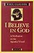 I Believe in God: A Meditat...