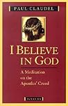 I Believe in God: A Meditation on the Apostles' Creed