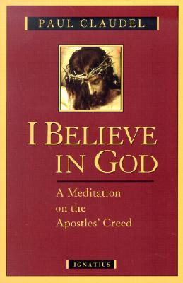 I Believe in God: A Meditation on the Apostles' Creed (Paperback)