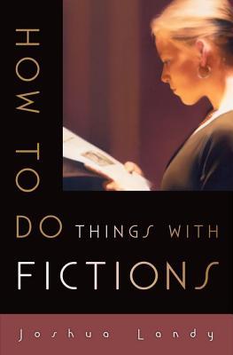 How to Do Things with Fictions (Hardcover)