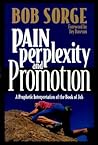 Pain, Perplexity, and Promotion: A Prophetic Interpretation of the Book of Job Pain, Perplexity, and Promotion: A Prophetic Interpretation of the Book of Job