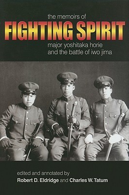 Fighting Spirit: The Memoirs of Major Yoshitaka Horie and the Battle of Iwo Jima (Hardcover)