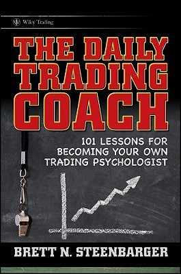 The Daily Trading Coach: 101 Lessons for Becoming Your Own Trading Psychologist (Hardcover)