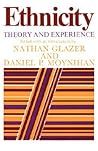 Ethnicity: Theory and Experience Ethnicity: Theory and Experience