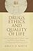 Drugs, Ethics, and Quality of Life
