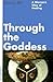 Through the Goddess: A Woma...