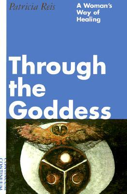 Through the Goddess: A Woman's Way of Healing (Paperback)