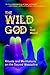 The Wild God: Rituals And M...