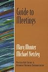 Guide to Meetings (Guide to Business Communication Series) (Prentice-Hall Guides to Advanced Business Communication.)