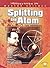Splitting the Atom (Milestones in Modern Science)