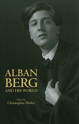 Alban Berg and His World (The Bard Music Festival)