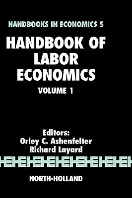 Handbook of Labor Economics Volume 1 (Handbooks in Economics)
